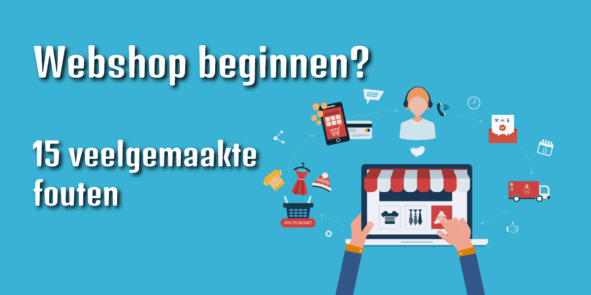 Webshop beginnen: 15 veelgemaakte fouten