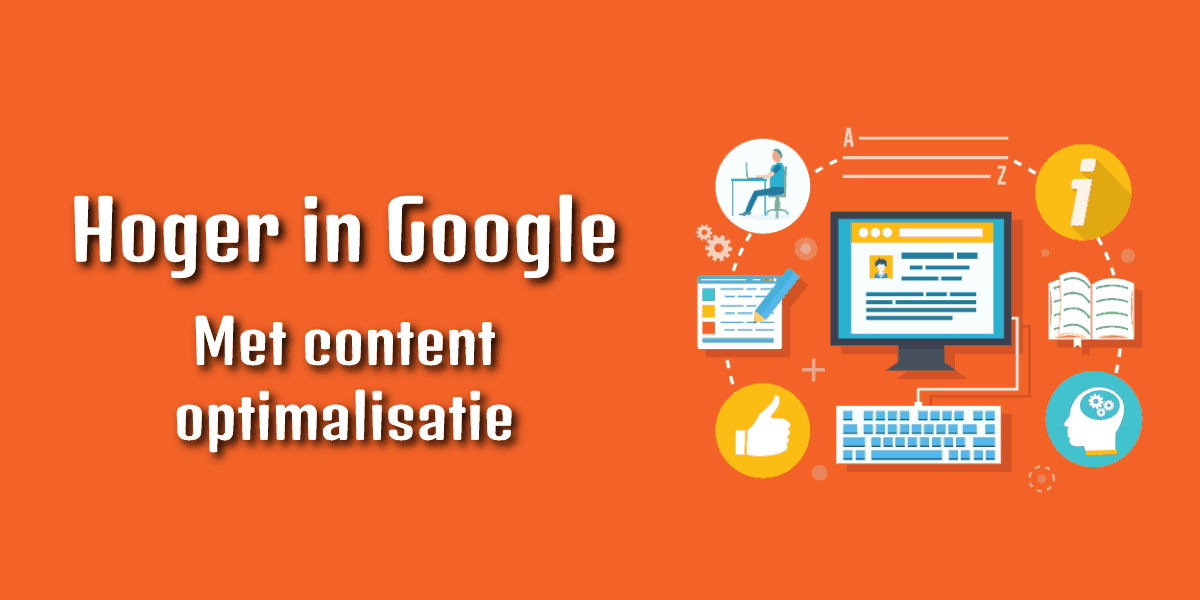 Content optimalisatie: hoger in Google